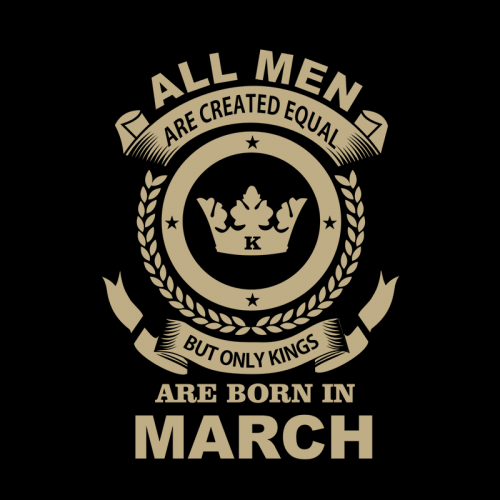All Men Are Created Equal But Only The Best Are Born In March Birthday T Shirt