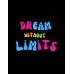 Dream without limits