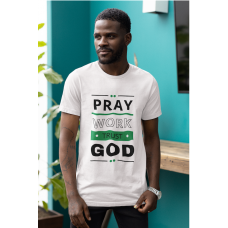 PRAY - WORK- TRUST-GOD