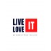 Live it Love It Do More Of What you love